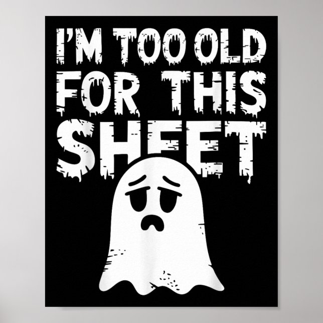 I'm Too Old For This Sheet Shirt Men Women Ghost C Poster (Front)