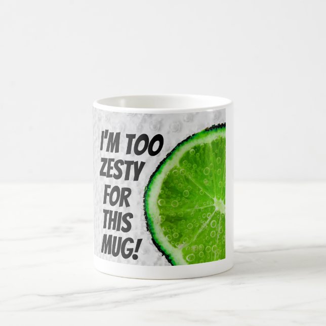 I'm Too Zesty For This Mug! Coffee Mug (Center)