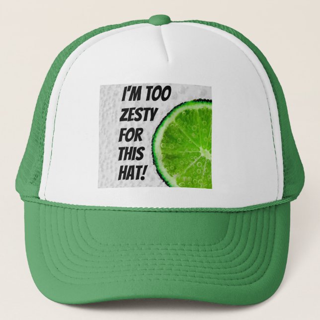I'm Too Zesty For This Trucker Hat (Front)