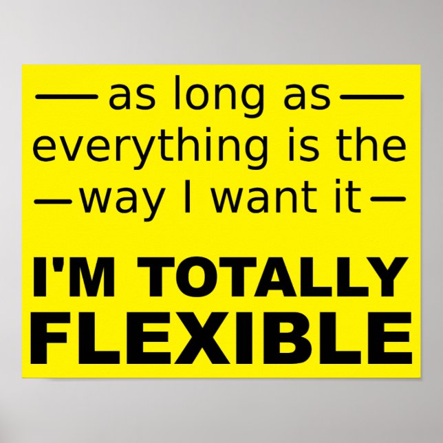 I'm Totally Flexible Funny Poster Sign (Front)