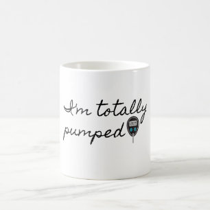 I'm totally pumped! coffee mug
