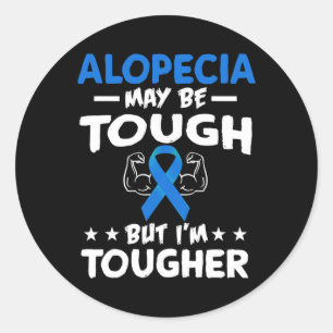 I'M TOUGHER THAN ALOPECIA T SHIRT CLASSIC ROUND STICKER
