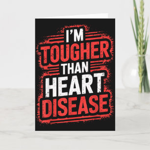 Im Tougher Than Heart Disease Card