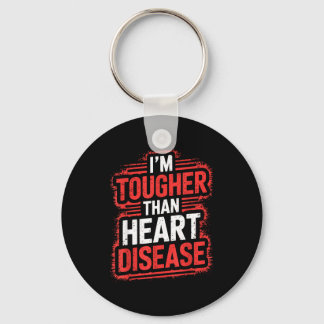 Im Tougher Than Heart Disease  Key Ring