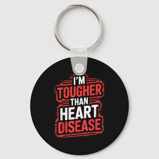 Im Tougher Than Heart Disease  Key Ring (Front)