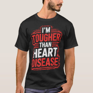 Im Tougher Than Heart Disease  T-Shirt