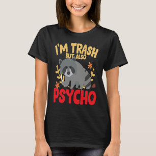 I'm trash but also trash panda raccoon joke T-Shirt