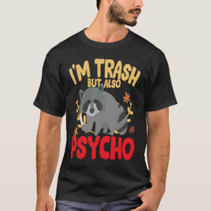 I'm trash but also trash panda raccoon joke T-Shirt