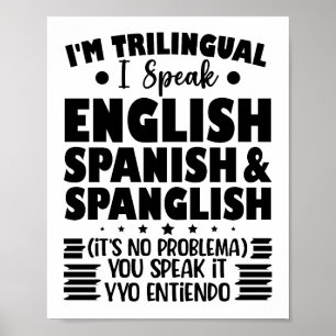 I'm Trilingual I Speak English Spanish & Spanglish Poster