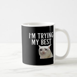 Im Trying My Best Funny Crying Cat Meme Men Women  Coffee Mug