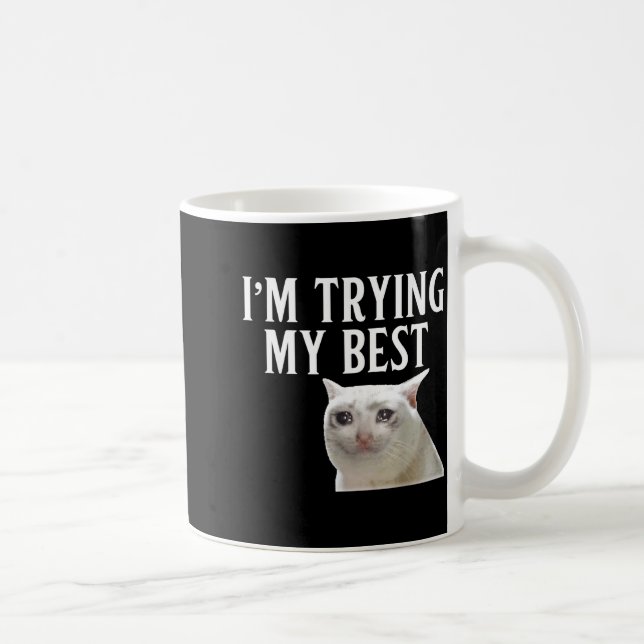 Im Trying My Best Funny Crying Cat Meme Men Women  Coffee Mug (Right)