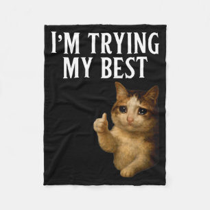 Im Trying My Best Funny Crying Cat Meme Men Women Fleece Blanket