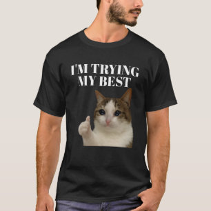 I'm trying my best funny crying cat meme T-Shirt