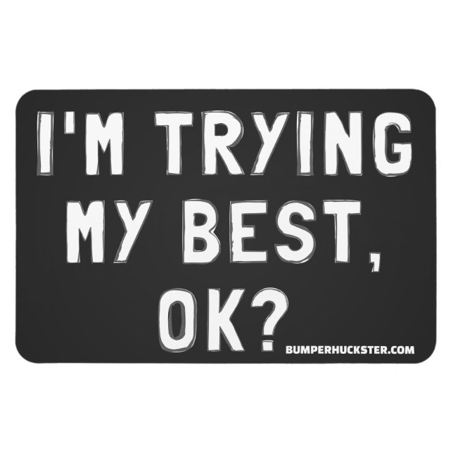 I'm Trying My Best, Ok? Magnet (Horizontal)