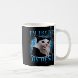 I'm trying my funny crying cat meme men women coffee mug