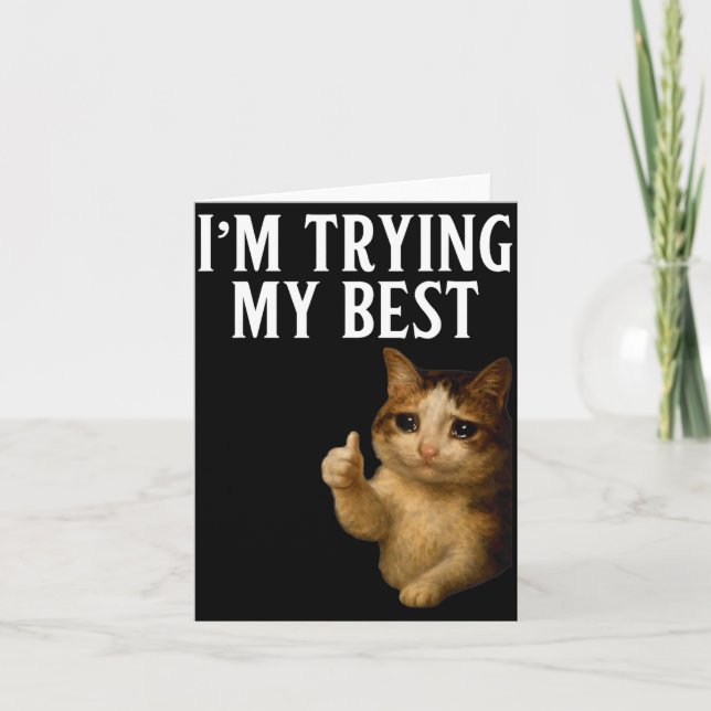 I'm Trying My Funny Crying Cat Meme Men Women Kids Card (Front)