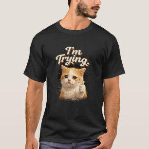 I'm Trying- Sad Cat Meme Long Sleeve T-Shirt