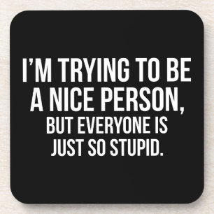 I'm Trying To Be A Nice Person - Funny Novelty Coaster