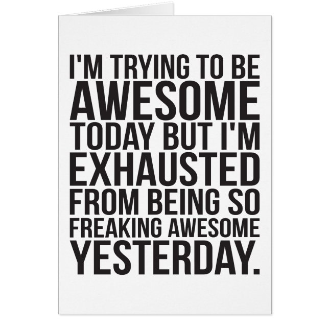 I'm trying to be awesome today but I'm exhausted (Front)