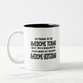 I'm Trying To Be Awesome Today But I'm Exhausted Two-Tone Coffee Mug
