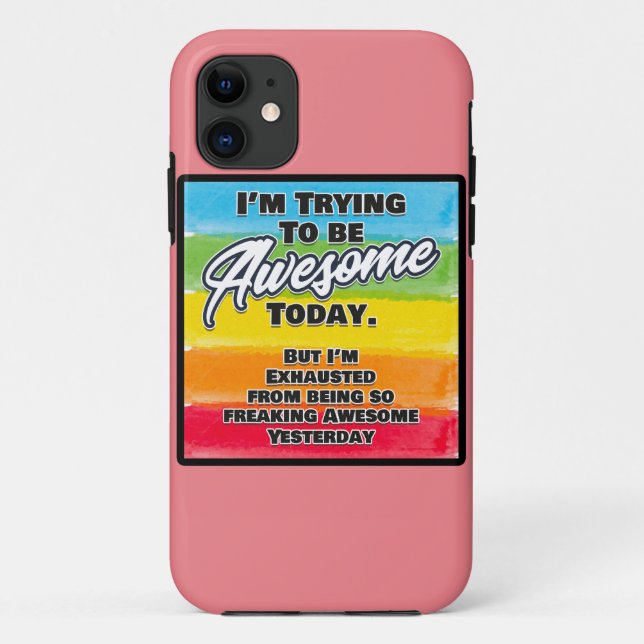 I'm Trying To Be Awesome Today Case-Mate iPhone Case (Back)