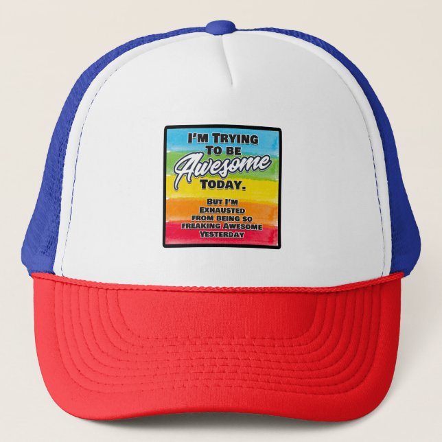 I'm Trying To Be Awesome Today Trucker Hat (Front)