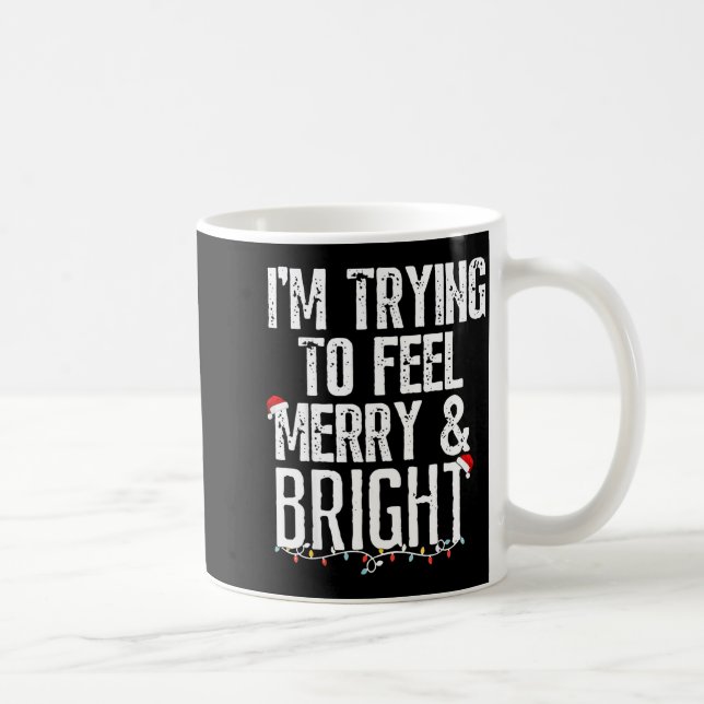 I'm Trying To Feel Merry And Bright Xmas Matching  Coffee Mug (Right)