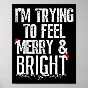 I'm Trying To Feel Merry And Bright Xmas Matching  Poster