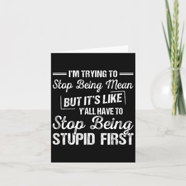 Im Trying to Stop Being Mean Funny Sarcastic Card (Front)