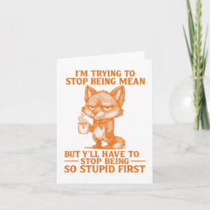 Im Trying To Stop Being Mean Funny Sarcastic Quote Card