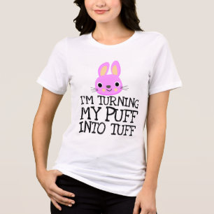 I'M TURNING MY PUFF INTO TUFF WORKOUT T-Shirt Tri-Blend Shirt
