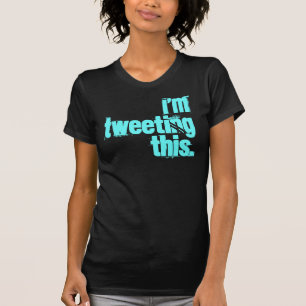 i'm Tweeting this (Kristin style!) T-Shirt