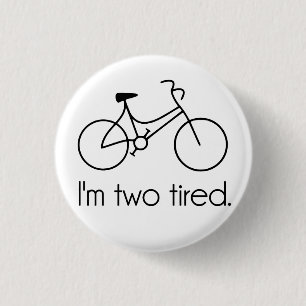 I'm Two Tired Too Tired Sleepy Bicycle 3 Cm Round Badge