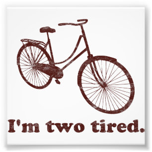 I'm Two Tired Too Tired Sleepy Bicycle Photo Print