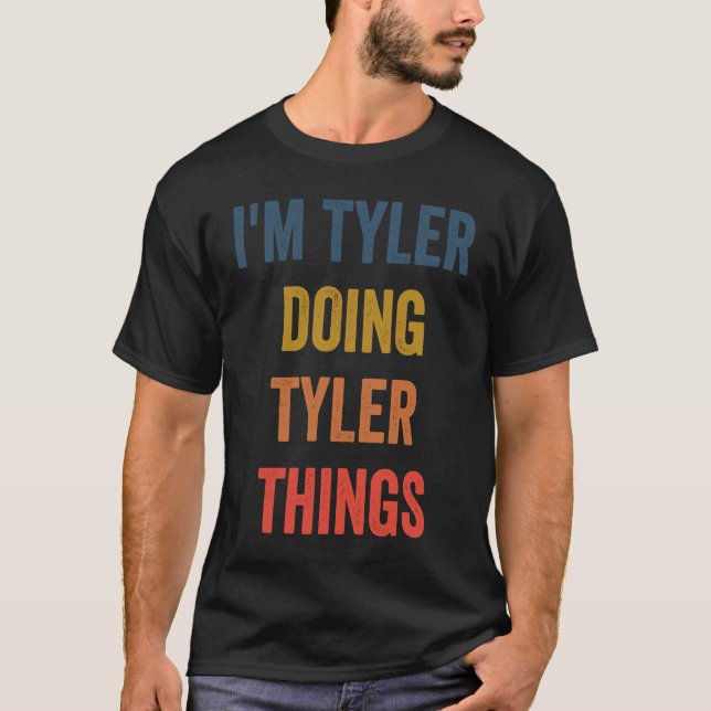 I'm Tyler Doing Tyler Things T-Shirt (Front)