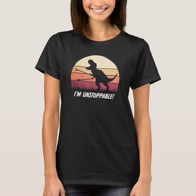 I'm unstoppable Rex  dinosaur Tyrannosaurus Rex T-Shirt (Front)