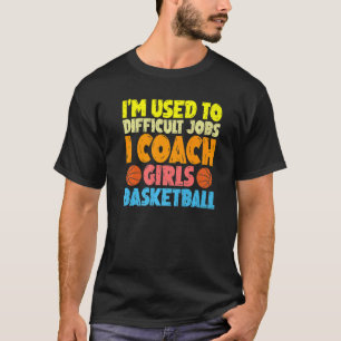 I'm Used Coach Basketball Basketball Trainer T-Shirt