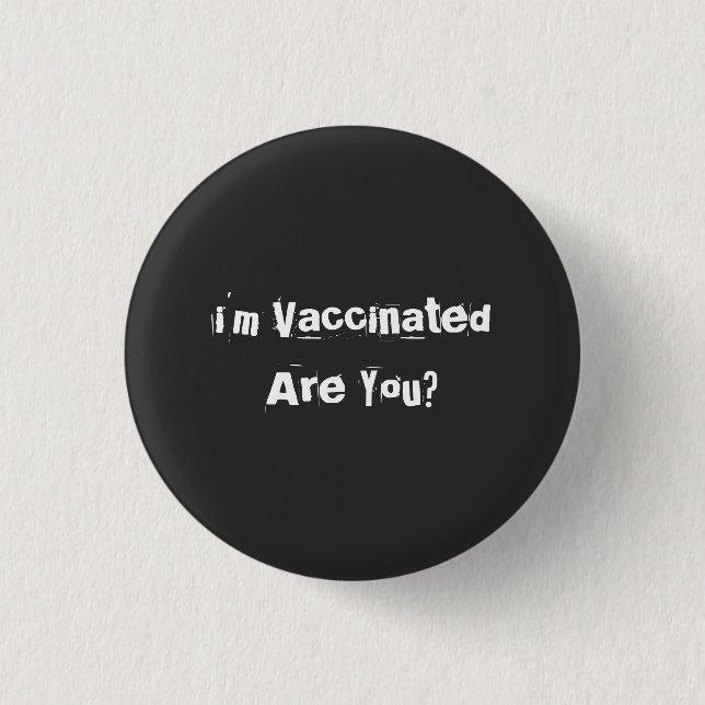 I'm Vaccinated Are You? T-Shirt 3 Cm Round Badge (Front)