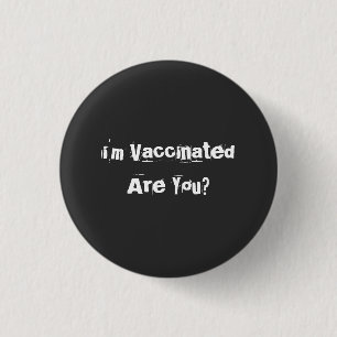 I'm Vaccinated Are You? T-Shirt 3 Cm Round Badge