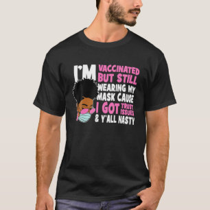 I'm Vaccinated But Still Wear A Mask Black History T-Shirt