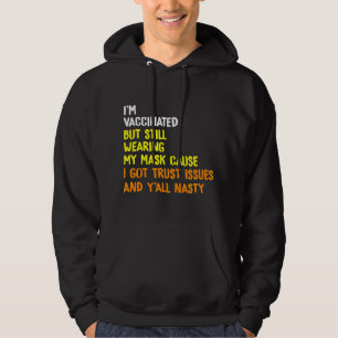 I'm Vaccinated But Still Wearing My Mask Funny Vac Hoodie