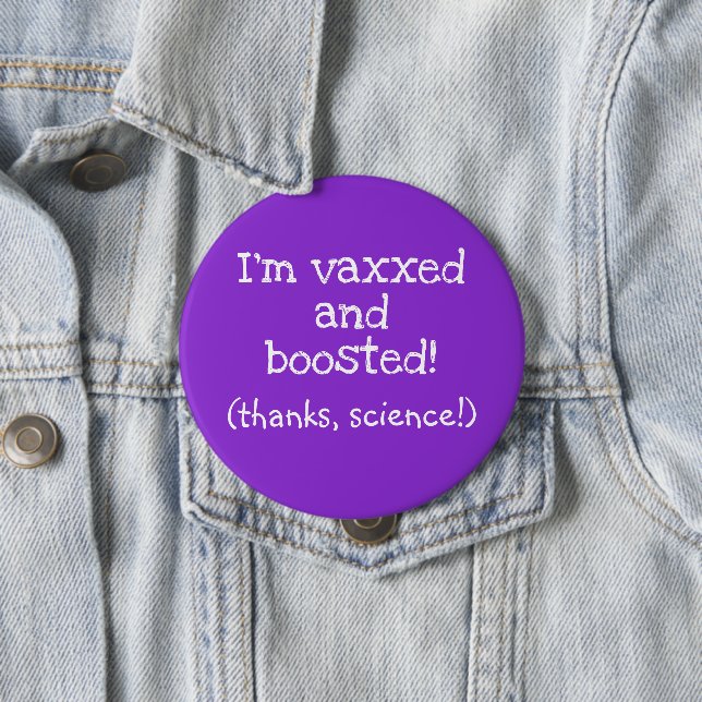 I'm Vaxxed and Boosted (Thanks, Science!) Button (In Situ)