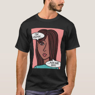 I'm Vegan Ask Me Why T-Shirt