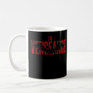 I'm Vengeance Design For Men Women T-Shirt Coffee Mug