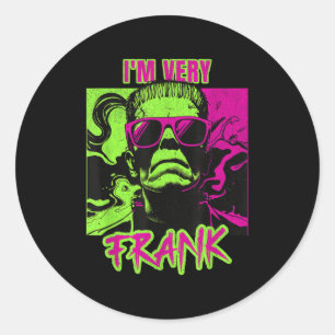 I'm Very Frank Funny Frankenstein Halloween Costum Classic Round Sticker
