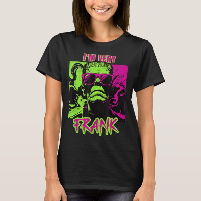 I'm Very Frank Funny Frankenstein Halloween Costum T-Shirt (Front)