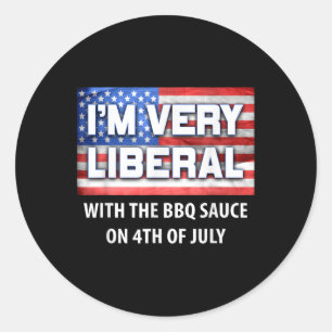 Im Very Liberal With Bbq Sauce Pro Conservative 4t Classic Round Sticker