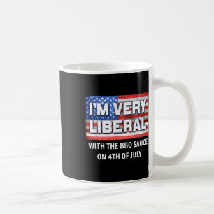 Im Very Liberal With Bbq Sauce Pro Conservative 4t Coffee Mug