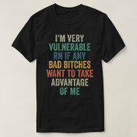 I'm Very Vulnerable Right Now If Wanna Take Advant