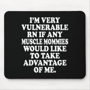 I'm Very Vulnerable Rn Funny Meme Gym  Mouse Pad